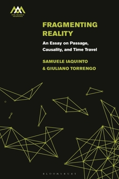 Hardcover Fragmenting Reality: An Essay on Passage, Causality and Time Travel Book