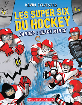 Paperback Les Super Six Du Hockey: No 2 - Danger: Glace Mince [French] Book