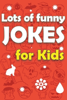 Paperback Lots Of Funny Jokes For Kids: Funny Knock Knock Jokes, Riddles, Tongue Twisters and More Book