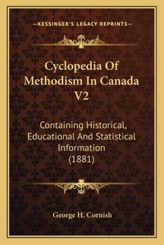 Paperback Cyclopedia Of Methodism In Canada V2: Containing Historical, Educational And Statistical Information (1881) Book