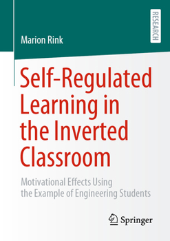 Paperback Self-Regulated Learning in the Inverted Classroom: Motivational Effects Using the Example of Engineering Students Book