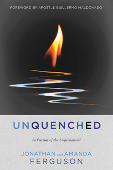 Paperback Unquenched: In Pursuit of the Supernatural Book