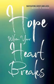 Paperback Hope When Your Heart Breaks: Navigating Grief and Loss Book