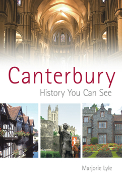 Paperback Canterbury History You Can See: History You Can See Book