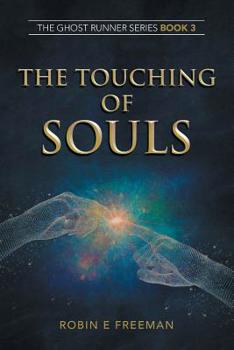 Paperback The Touching of Souls: The Ghost Runner Series Book 3 Book