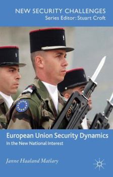 Paperback European Union Security Dynamics: In the New National Interest Book