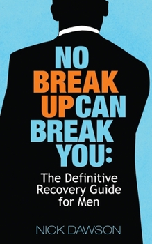 Paperback No Breakup Can Break You: The Definitive Recovery Guide for Men Book