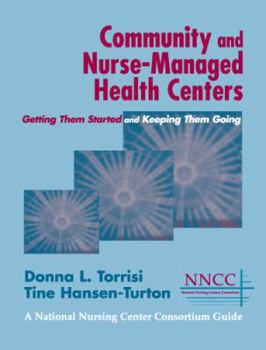 Paperback Community and Nurse-Managed Health Centers: Getting Them Started and Keeping Them Going Book