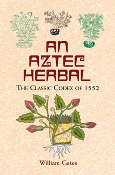 Paperback An Aztec Herbal: The Classic Codex of 1552 Book