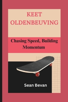 Paperback Keet Oldenbeuving: Chasing Speed, Building Momentum Book
