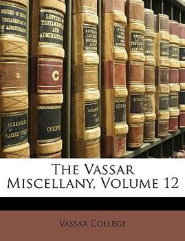 Paperback The Vassar Miscellany; Volume 12 Book