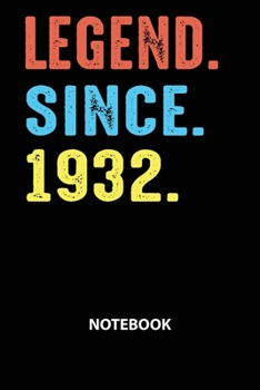 Legend Since 1932 Notebook: Birthday Year 1932 Gift For Men and Women Birthday Gift Idea -Blank Lined Journal