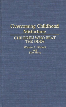 Hardcover Overcoming Childhood Misfortune: Children Who Beat the Odds Book