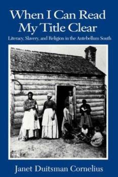 Paperback When I Can Read My Title Clear: Literacy, Slavery, and Religion in the Antebellum South Book