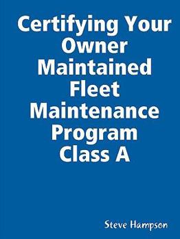 Paperback Certifying Your Owner Maintained Fleet Maintenance Program Class A Book