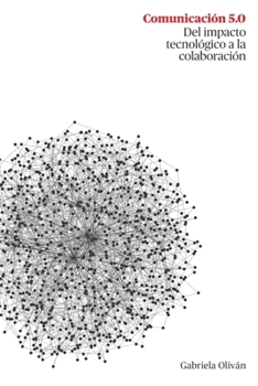 Comunicación 5.0: Del impacto tecnológico a la colaboración