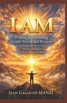I AM: Walking in Everlasting Health, Power, and Purpose