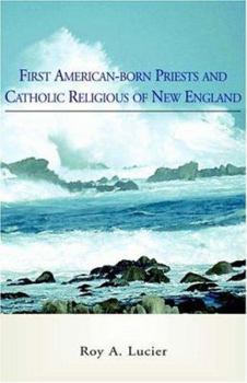 Paperback First American-born Priests And Catholic Religious of New England Book