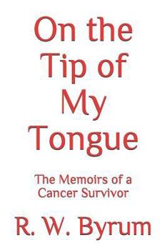 Paperback On the Tip of My Tongue: The Memoirs of a Cancer Survivor Book