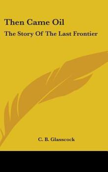 Hardcover Then Came Oil: The Story Of The Last Frontier Book