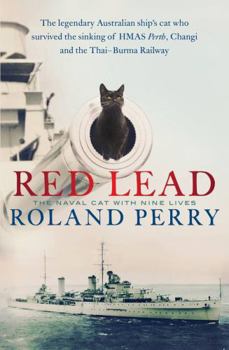 Paperback Red Lead: The Legendary Australian Ship's Cat Who Survived the Sinking of HMAS Perth and the Thai-Burma Railway Book