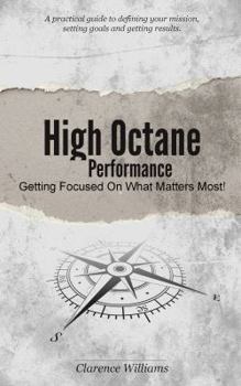 Paperback High Octane Performance: Getting Focused On What Matters Most! Book