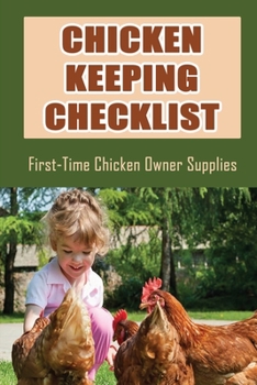 Paperback Chicken Keeping Checklist: First-Time Chicken Owner Supplies: Additional Sustainable Benefits To Chickens Book