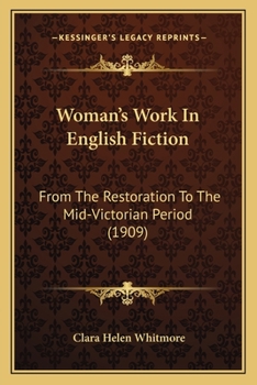 Woman's Work in English Fiction, From the Restoration to the Mid-Victorian Period