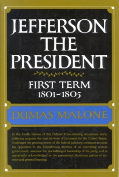 Hardcover Jefferson the President: First Term 1801 - 1805 - Volume IV Book