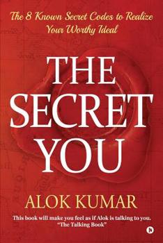 Paperback The Secret You: The 8 Known Secret Codes to Realize Your Worthy Ideal Book