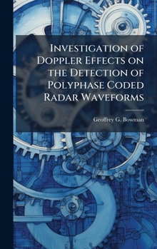 Hardcover Investigation of Doppler Effects on the Detection of Polyphase Coded Radar Waveforms Book