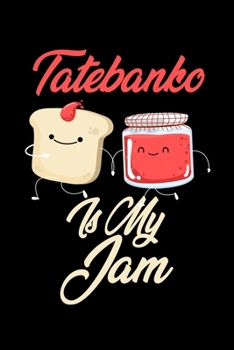 Paperback Tatebanko is My Jam: Funny Tatebanko Journal (Diary, Notebook) Christmas & Birthday Gift for Tatebanko Enthusiasts Book