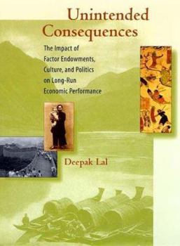 Hardcover Unintended Consequences: The Impact of Factor Endowments, Culture, and Politics on Long-Run Economic Performance Book