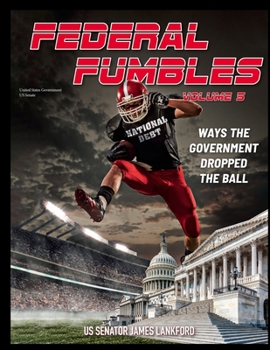 Paperback Federal Fumbles Volume 5: Ways the Government Dropped the Ball Book
