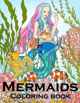 Paperback Mermaids: An Adult Coloring Book with Beautiful Fantasy Women, Underwater Ocean Realm and Fun Sea Animals Book