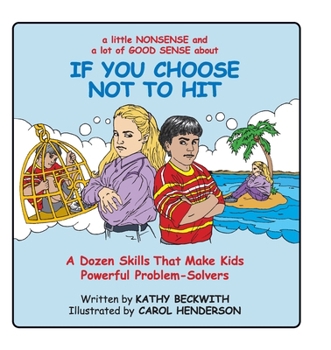 Paperback If You Choose Not to Hit: A Dozen Skills That Make Kids Powerful Problem-Solvers Book