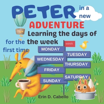 Paperback Peter in a new adventure: Learning the days of the week for the first time Book