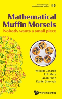 Hardcover Mathematical Muffin Morsels: Nobody Wants a Small Piece Book