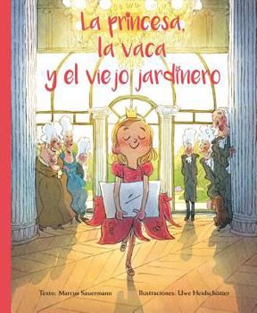 Hardcover La Princesa, La Vaca y El Jardinero [Spanish] Book