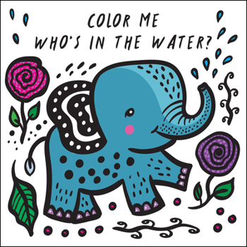 Bath Book Color Me: Who's in the Water?: Watch Me Change Color in Water Book