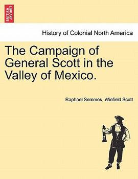Paperback The Campaign of General Scott in the Valley of Mexico. Book