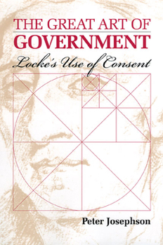 Hardcover The Great Art of Government: Locke's Use of Consent Book