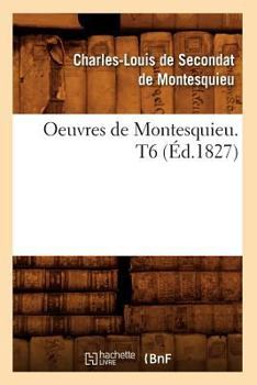 Paperback Oeuvres de Montesquieu. T6 (Éd.1827) [French] Book