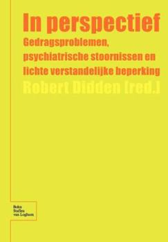 Paperback In Perspectief: Gedragsproblemen, Psychiatrische Stoornissen En Lichte Verstandelijke Beperking [Dutch] Book