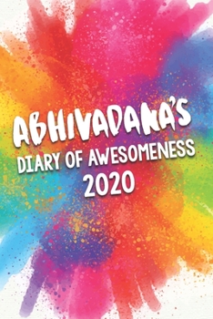 Paperback Abhivadana's Diary of Awesomeness 2020: Unique Personalised Full Year Dated Diary Gift For A Girl Called Abhivadana - 185 Pages - 2 Days Per Page - Pe Book