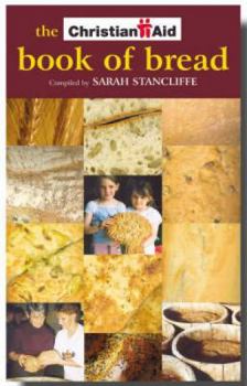 Paperback The Christian Aid Book of Bread: Recipes to Change Your World Book