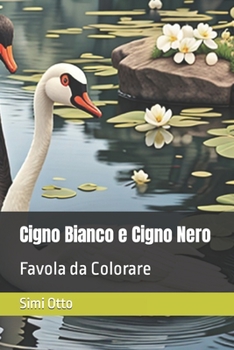 Paperback Cigno Bianco e Cigno Nero: Favola da Colorare [Italian] Book