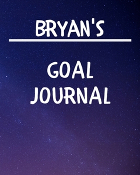 Bryan's Goal Journal: 2020 New Year Planner Goal Journal Gift for Bryan  / Notebook / Diary / Unique Greeting Card Alternative
