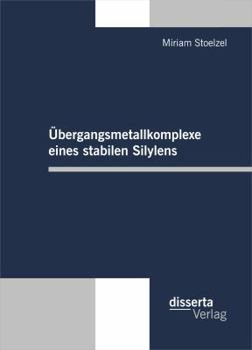 Paperback Übergangsmetallkomplexe eines stabilen Silylens [German] Book