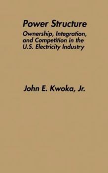 Paperback Power Structure: Ownership, Integration, and Competition in the U.S. Electricity Industry Book